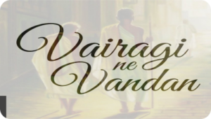 Vairagi ne Vandan, Vairagi ne Vandan